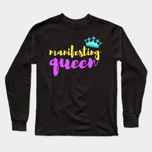 Manifesting queen Long Sleeve T-Shirt